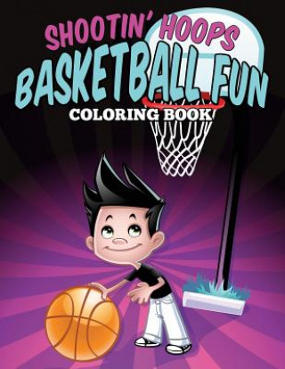 Kniha Shootin' Hoops - Basketball Fun Coloring Book Jennifer Gantz