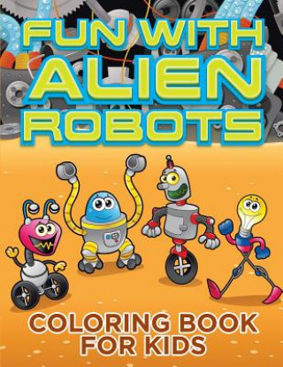 Carte Fun with Alien Robots (Robot Colouring Book for Children 1) Melody Small
