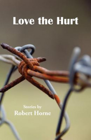 Kniha Love the Hurt Robert Horne