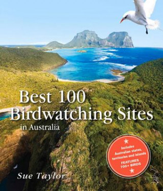 Kniha Best 100 Birdwatching Sites in Australia Sue Taylor