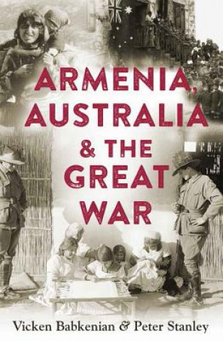 Kniha Armenia, Australia & the Great War Peter Stanley