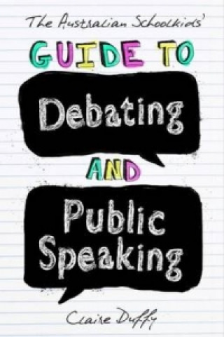 Kniha Australian Schoolkids' Guide to Debating and Public Speaking Claire Duffy