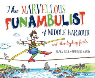 Carte Marvellous Funambulist of Middle Harbour and Other Sydney Firsts Hilary Bell