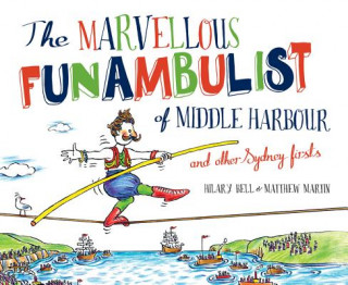 Libro Marvellous Funambulist of Middle Harbour and Other Sydney Firsts Hilary Bell