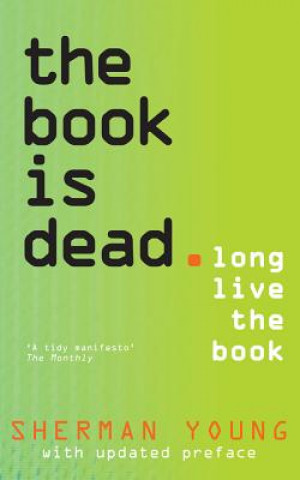 Kniha Book is Dead (Long Live the Book) Sherman Young