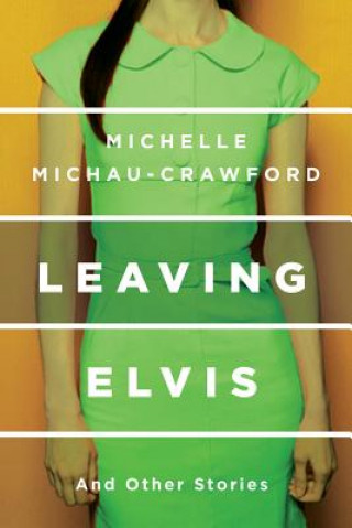 Kniha Leaving Elvis Michelle Michau-Crawford