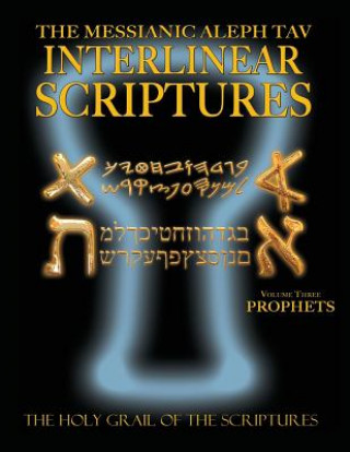 Kniha Messianic Aleph Tav Interlinear Scriptures Volume Three the Prophets, Paleo and Modern Hebrew-Phonetic Translation-English, Bold Black Edition Study B 