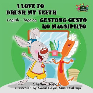 Könyv I Love to Brush My Teeth Gustong-gusto ko Magsipilyo SHELLEY ADMONT