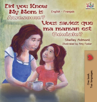 Libro Did You Know My Mom is Awesome? Vous saviez que ma maman est geniale? Admont Shelley