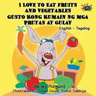 Könyv I Love to Eat Fruits and Vegetables Gusto Kong Kumain ng mga Prutas at Gulay SHELLEY ADMONT