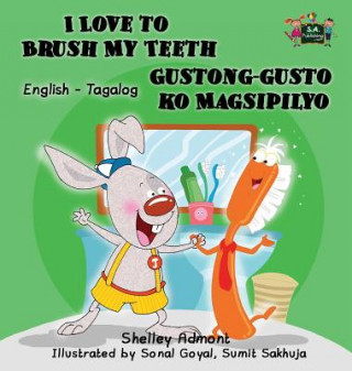 Könyv I Love to Brush My Teeth Gustong-gusto ko Magsipilyo SHELLEY ADMONT