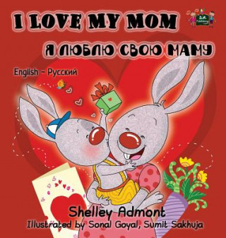 Kniha I Love My Mom (English Russian Bilingual Book) SHELLEY ADMONT