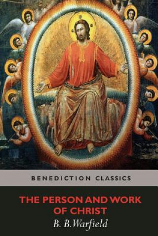 Könyv Person and Work of Christ Benjamin Breckinridge Warfield