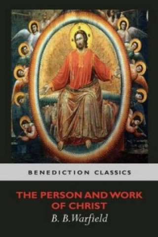 Book Person and Work of Christ Benjamin Breckinridge Warfield