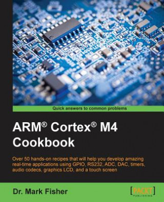 Kniha ARM (R) Cortex (R) M4 Cookbook Dr. Mark Fisher