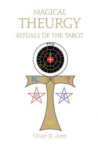 Carte Magical Theurgy - Rituals of the Tarot Oliver St John