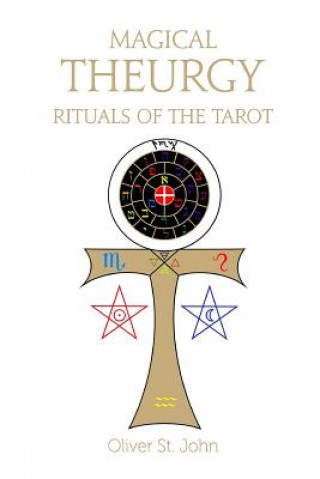 Kniha Magical Theurgy - Rituals of the Tarot Oliver St John