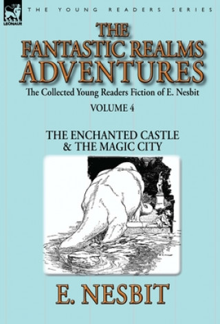 Könyv Collected Young Readers Fiction of E. Nesbit-Volume 4 Edit Nesbit