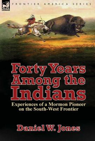 Kniha Forty Years Among the Indians Daniel W Jones