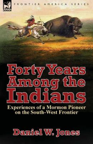 Kniha Forty Years Among the Indians Daniel W Jones