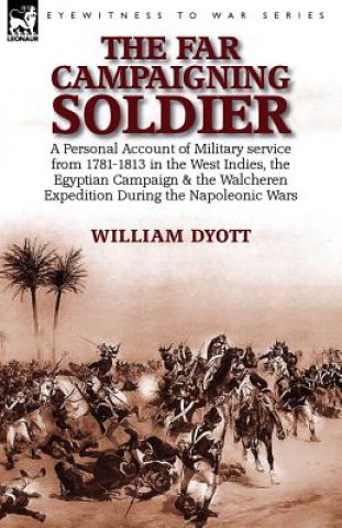 Kniha Far Campaigning Soldier William Dyott