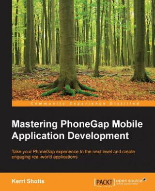 Kniha Mastering PhoneGap Mobile Application Development Kerri Shotts