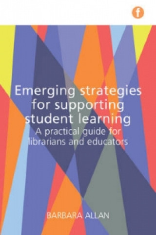 Könyv Emerging Strategies for Supporting Student Learning Barbara Allan