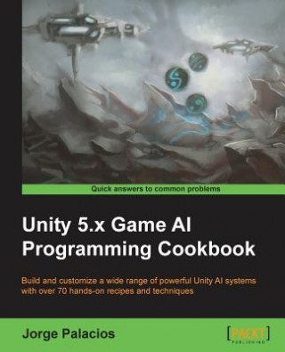 Knjiga Unity 5.x Game AI Programming Cookbook Jorge Palacios