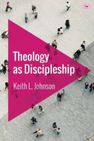 Carte Theology as Discipleship Keith L. Johnson