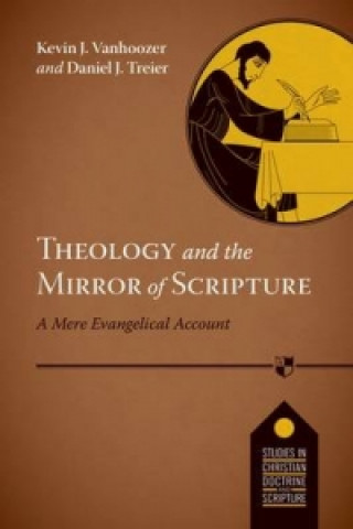 Książka Theology and the Mirror of Scripture Daniel J. Treier