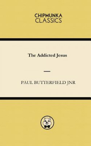 Książka Addicted Jesus Paul Butterfield Jnr