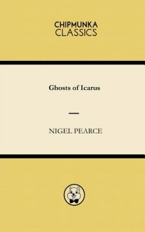 Könyv Ghosts of Icarus Nigel Pearce