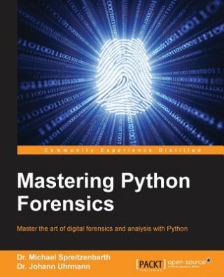 Carte Mastering Python Forensics Dr. Michael Spreitzenbarth