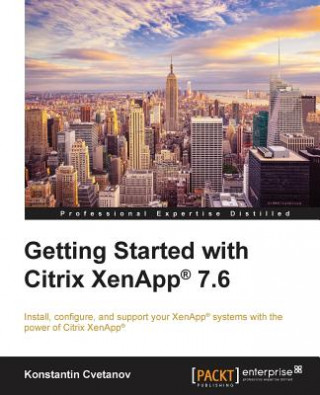 Carte Getting Started with Citrix XenApp (R) 7.6 Konstantin Cvetanov