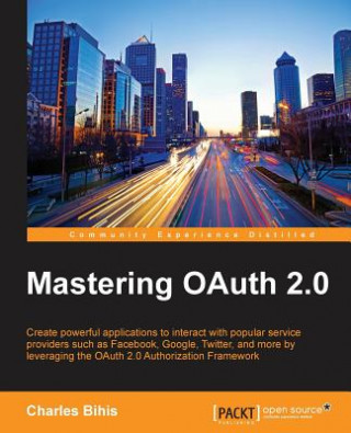 Kniha Mastering OAuth 2.0 Charles Bihis