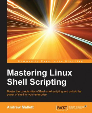 Könyv Mastering Linux Shell Scripting Andrew Mallett