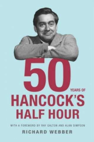 Kniha Fifty Years Of Hancock's Half Hour Richard Webber