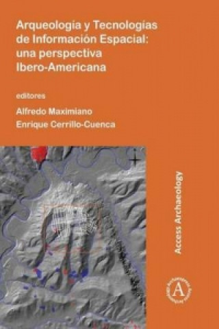 Könyv Arqueologia y Tecnologias de Informacion Espacial Alfredo Maximiano