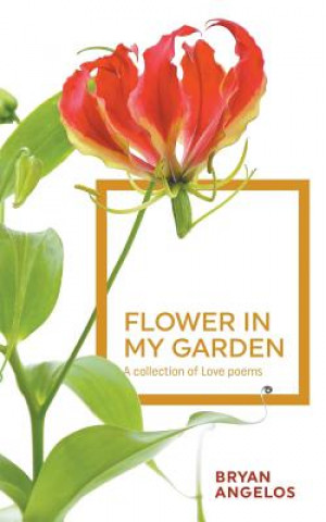Kniha Flower in my Garden Bryan Angelos