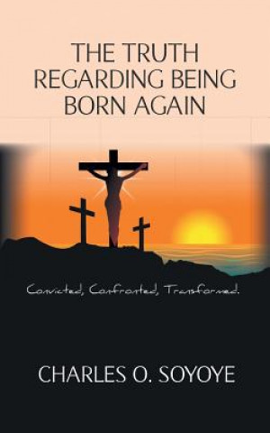 Книга Truth Regarding Being Born Again Charles O. Soyoye