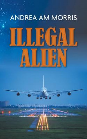 Kniha Illegal Alien Andrea Morris