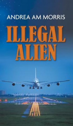 Kniha Illegal Alien Andrea Morris