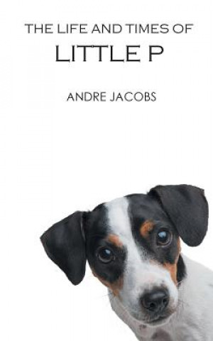 Carte Life And Times Of Little P Andrew Jacobs