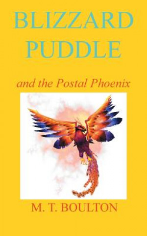Kniha Blizzard Puddle and the Postal Phoenix M. T. Boulton