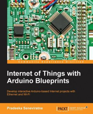 Kniha Internet of Things with Arduino Blueprints Pradeeka Seneviratne