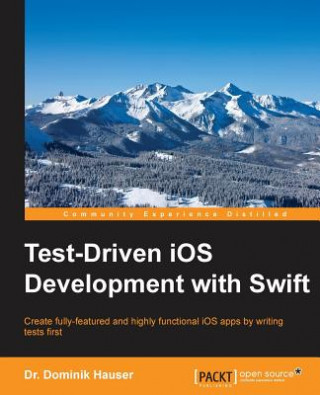 Kniha Test-Driven iOS Development with Swift Dr. Dominik Hauser