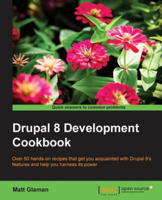 Kniha Drupal 8 Development Cookbook Matt Glaman