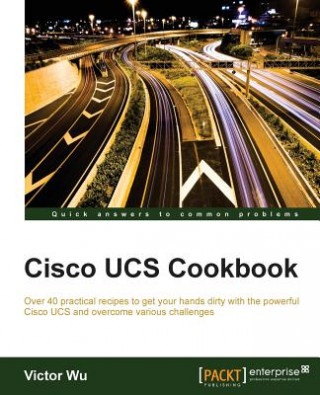 Könyv Cisco UCS Cookbook Victor Wu