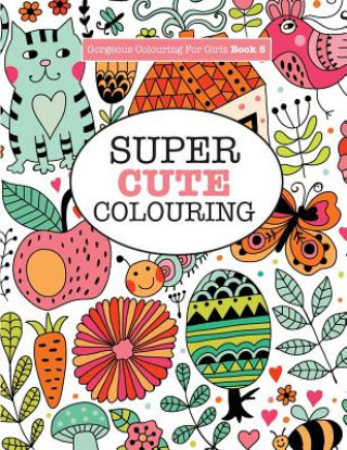 Libro Gorgeous Colouring for Girls - Super Cute Colouring ELIZABETH JAMES