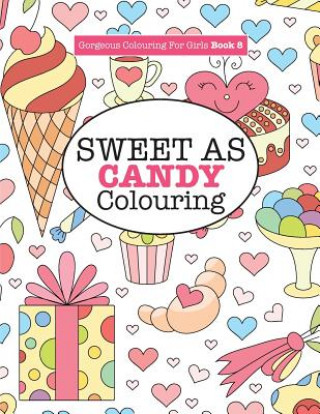 Książka Gorgeous Colouring for Girls - Sweet As Candy Colouring ELIZABETH JAMES